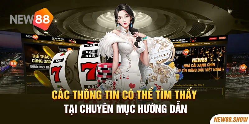 Các thông tin có thể tìm thấy tại chuyên mục hướng dẫn