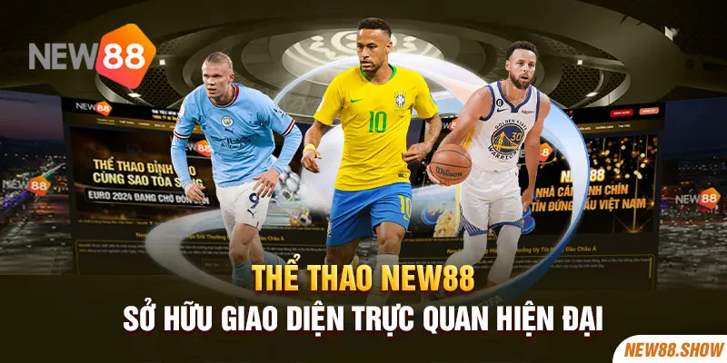 Thể thao New88 sở hữu giao diện trực quan hiện đại