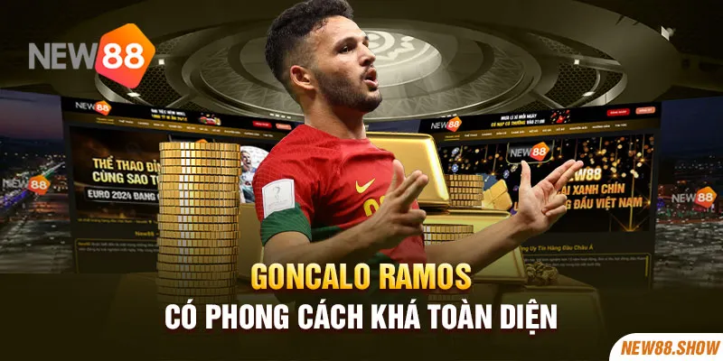 Goncalo Ramos có phong cách khá toàn diện 