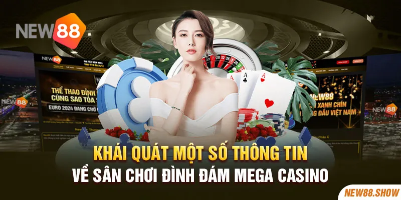 Khái quát một số thông tin về sân chơi đình đám Mega casino