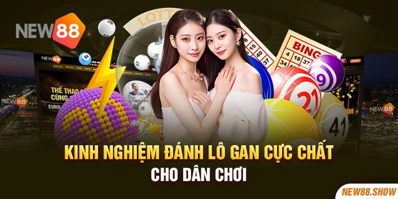 Kinh nghiệm đánh lô gan cực chất cho dân chơi