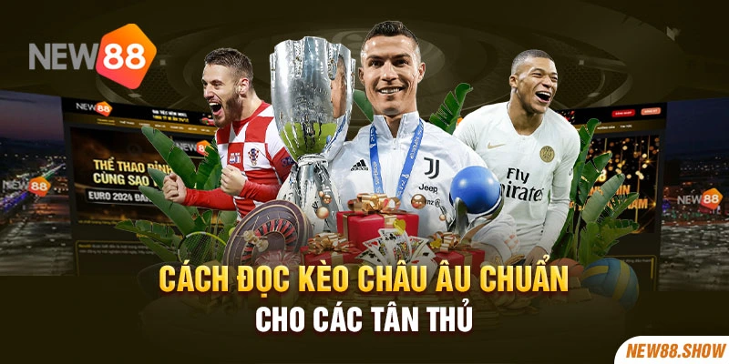 Cách đọc kèo châu Âu chuẩn cho các tân thủ