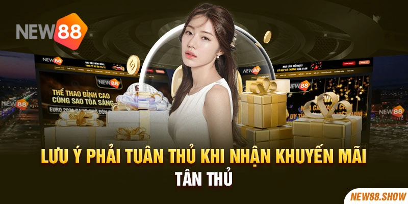 Lưu ý phải tuân thủ khi nhận khuyến mãi tân thủ