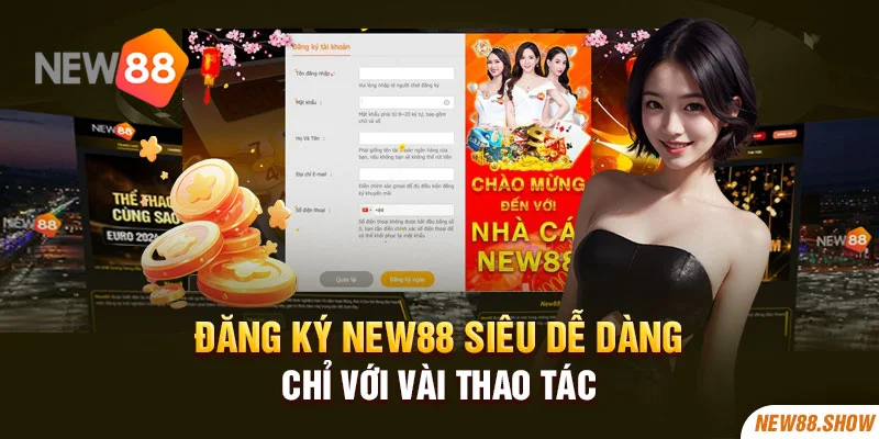 Đăng Ký New88 Siêu Dễ Dàng Chỉ Với Vài Thao Tác