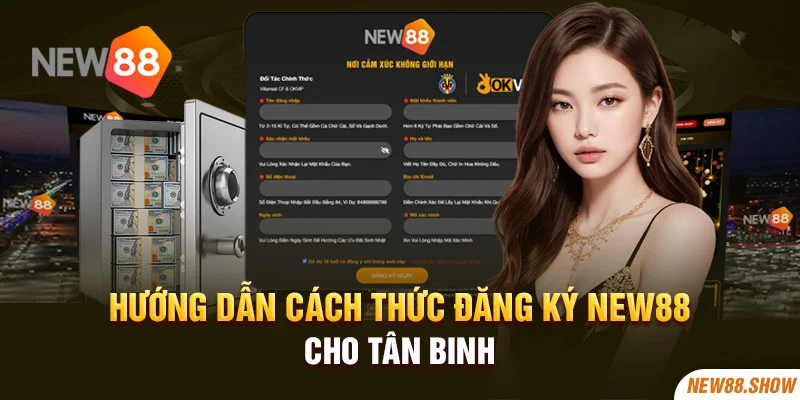 Hướng dẫn cách thức đăng ký New88 cho tân binh