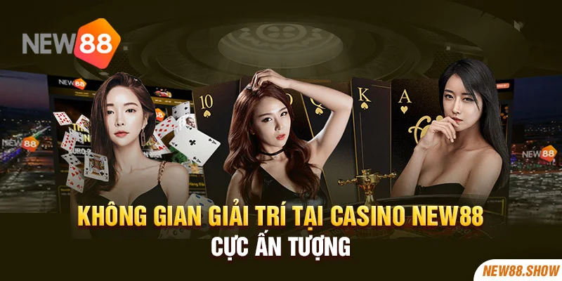 Không gian giải trí tại Casino new88 cực ấn tượng