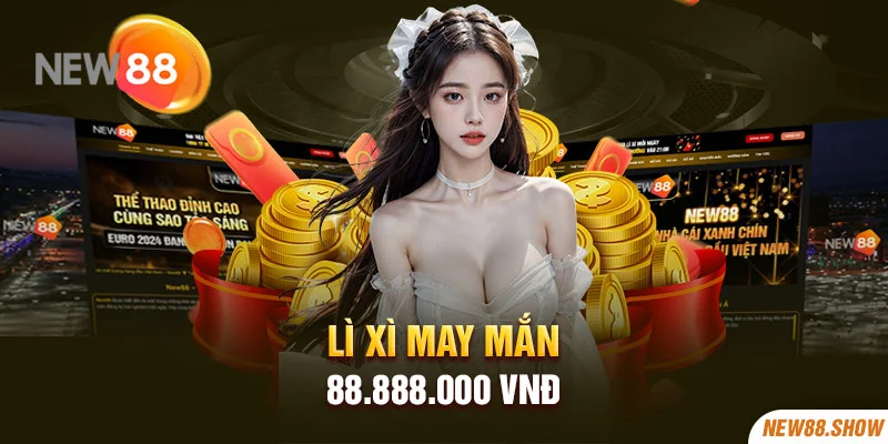 Lì xì may mắn 88.888.000 VNĐ