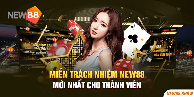 Miễn Trách Nhiệm New88 Mới Nhất Cho Thành Viên