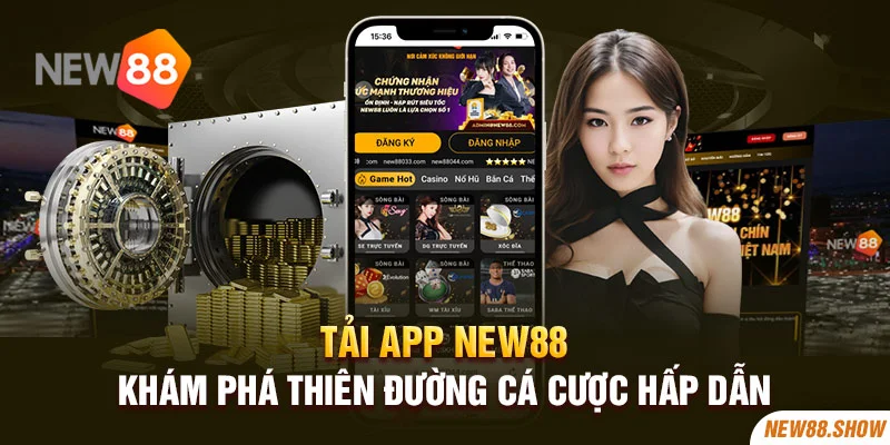 Tải App New88 - Khám Phá Thiên Đường Cá Cược Hấp Dẫn