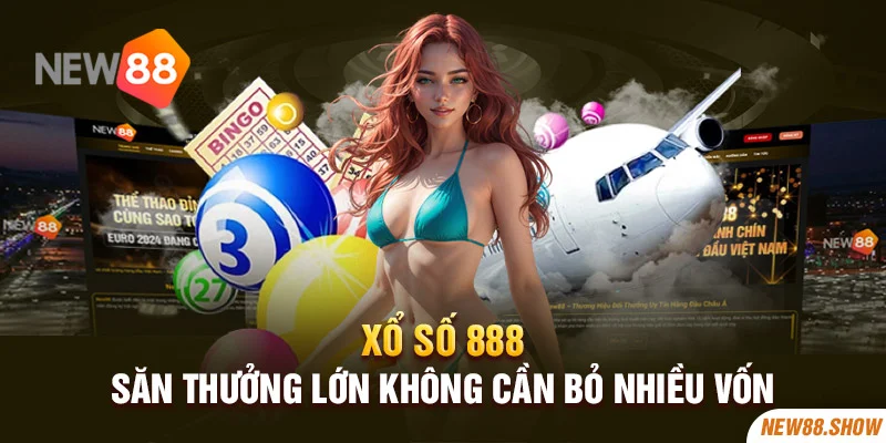 Xổ Số 888 - Săn Thưởng Lớn Không Cần Bỏ Nhiều Vốn