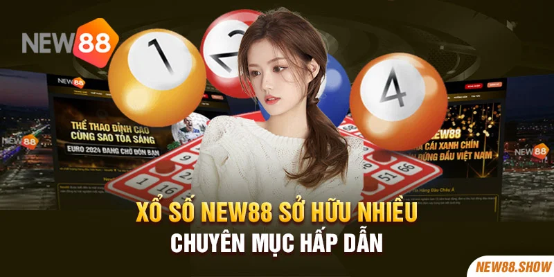 Xổ số New88 sở hữu nhiều chuyên mục hấp dẫn