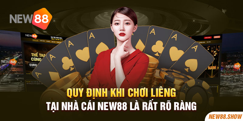 Quy định khi chơi liêng tại nhà cái New88 là rất rõ ràng