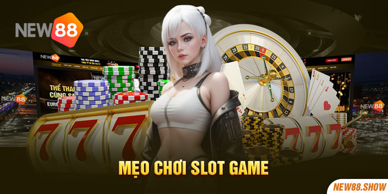 Mẹo chơi slot game