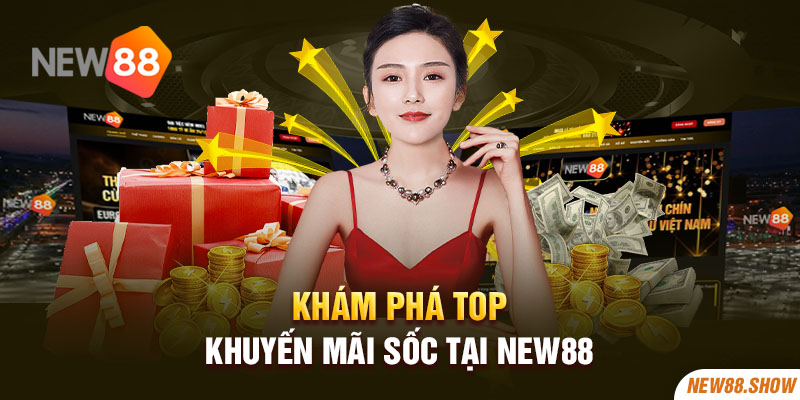 Khám phá top khuyến mãi sốc tại New88