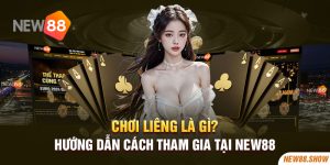 Chơi Liêng Là Gì? Hướng Dẫn Cách Tham Gia Tại New88